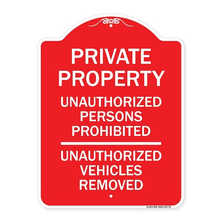 Signmission Unauthorized Persons Prohibited Unauthorized Vehicles Removed Heavy-Gauge Alum, 18" H, RW-1824-22778 A-DES-RW-1824-22778